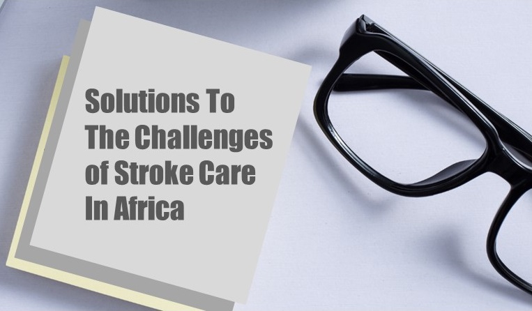 Solutions to the challenges of stroke care in Africa
