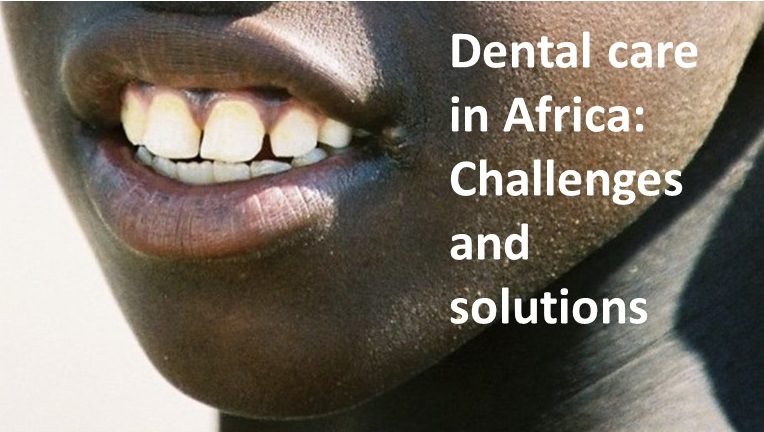 Dental care in Africa: Challenges and solutions