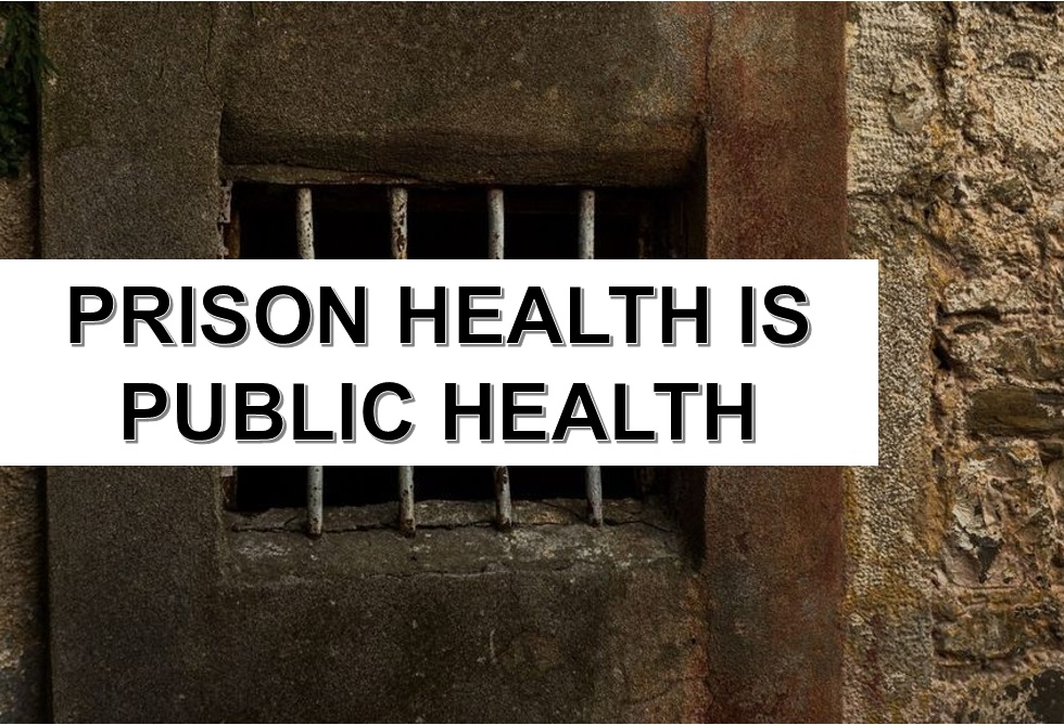 Image of a prison wall with a bnner across a small rustic barred window captioned, Prison health is public health